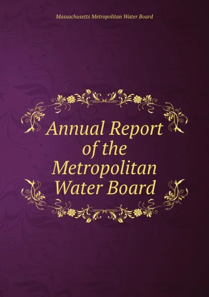 Обложка книги Annual Report of the Metropolitan Water Board, Massachusetts Metropolitan Water Board