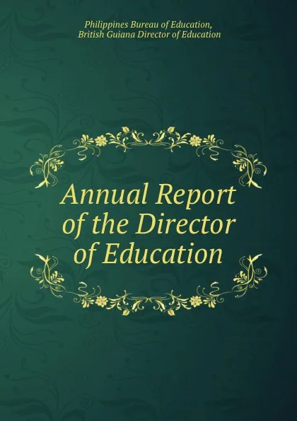 Обложка книги Annual Report of the Director of Education, Philippines Bureau of Education