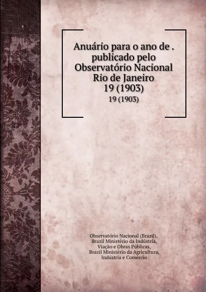 Обложка книги Anuario para o ano de . publicado pelo Observatorio Nacional Rio de Janeiro. 19 (1903), Brazil