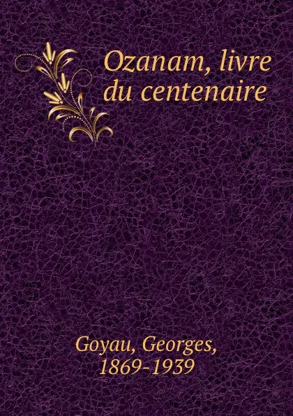 Обложка книги Ozanam, livre du centenaire, Georges Goyau