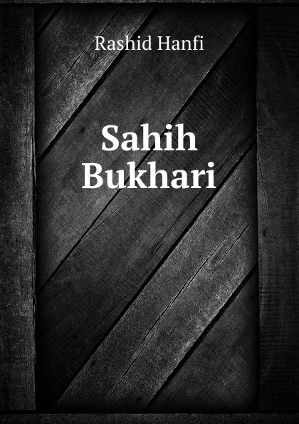 Обложка книги Sahih Bukhari, Rashid Hanfi