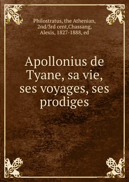 Обложка книги Apollonius de Tyane, sa vie, ses voyages, ses prodiges, Alexis Chassang