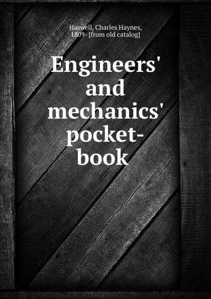 Обложка книги Engineers. and mechanics. pocket-book, Charles Haynes Haswell