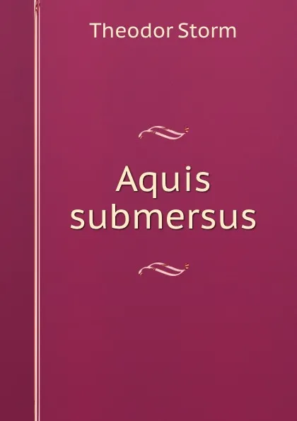 Обложка книги Aquis submersus., Theodor Storm