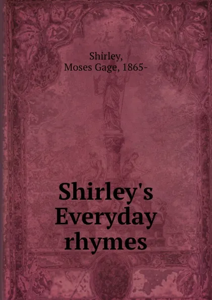 Обложка книги Shirley.s Everyday rhymes, Moses Gage Shirley