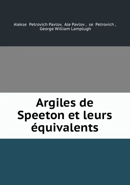 Обложка книги Argiles de Speeton et leurs equivalents, Aleksei Petrovich Pavlov