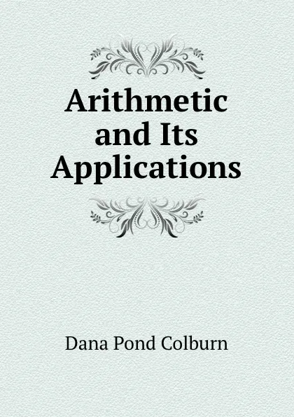 Обложка книги Arithmetic and Its Applications, Dana Pond Colburn