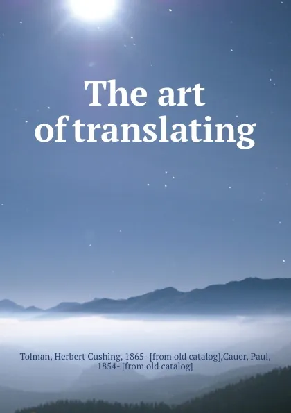 Обложка книги The art of translating, Herbert Cushing Tolman