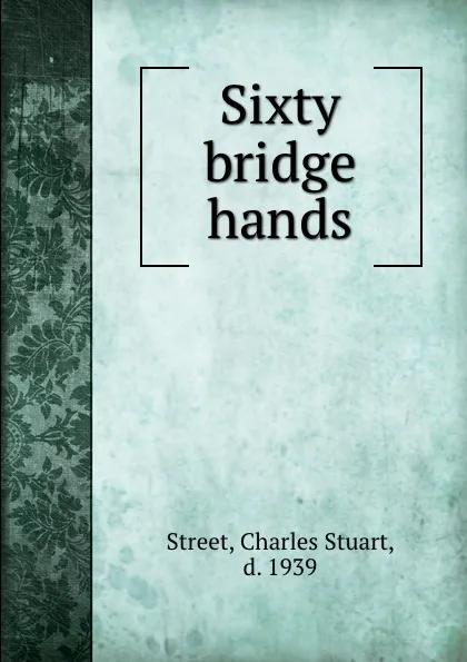 Обложка книги Sixty bridge hands, Charles Stuart Street