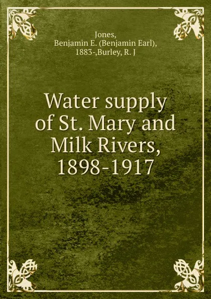 Обложка книги Water supply of St. Mary and Milk Rivers, 1898-1917, Benjamin Earl Jones