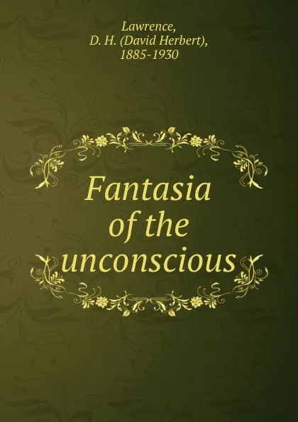 Обложка книги Fantasia of the unconscious, David Herbert Lawrence