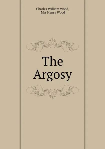 Обложка книги The Argosy., Charles William Wood