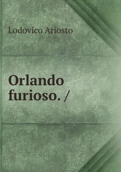 Обложка книги Orlando furioso. /, Ariosto Lodovico