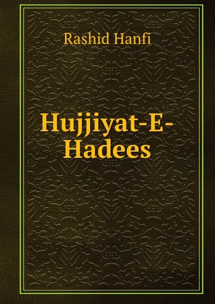 Обложка книги Hujjiyat-E-Hadees, Rashid Hanfi