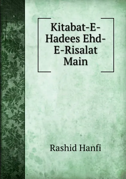 Обложка книги Kitabat-E-Hadees Ehd-E-Risalat Main, Rashid Hanfi