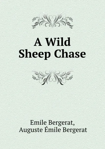 Обложка книги A Wild Sheep Chase, Emile Bergerat