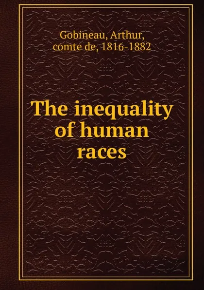 Обложка книги The inequality of human races, Arthur Gobineau