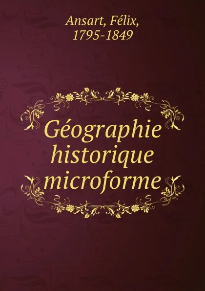 Обложка книги Geographie historique microforme, Félix Ansart