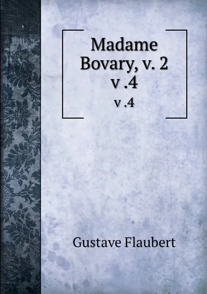 Обложка книги Madame Bovary, v. 2. v .4, Flaubert Gustave