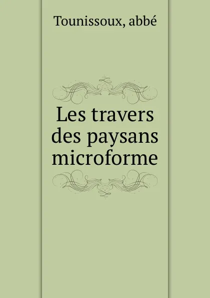 Обложка книги Les travers des paysans microforme, abbé Tounissoux