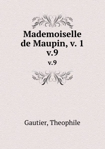 Обложка книги Mademoiselle de Maupin, v. 1. v.9, Theophile Gautier