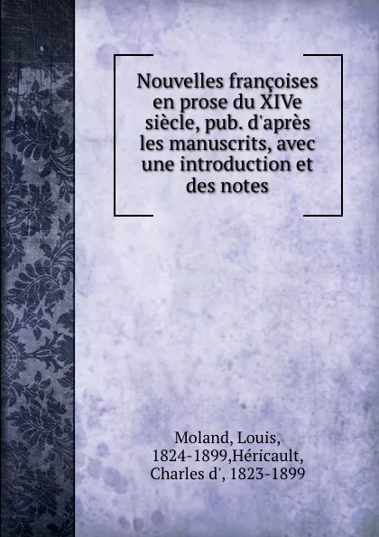 Обложка книги Nouvelles francoises en prose du XIVe siecle, pub. d.apres les manuscrits, avec une introduction et des notes, Louis Moland