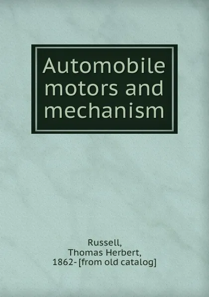 Обложка книги Automobile motors and mechanism, Thomas Herbert Russell