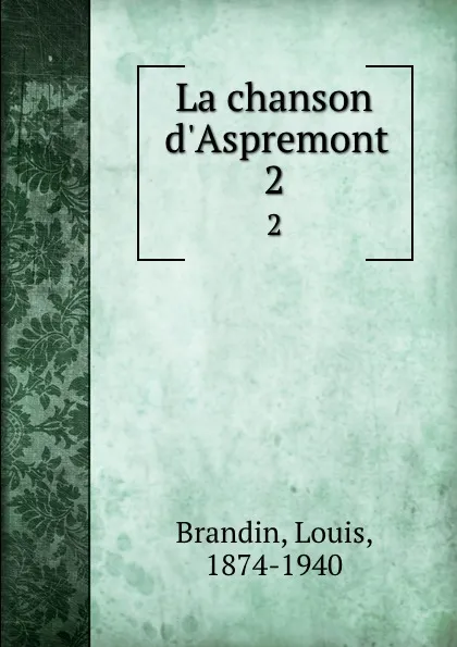 Обложка книги La chanson d.Aspremont. 2, Louis Brandin