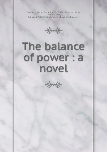 Обложка книги The balance of power : a novel, Arthur Frederick Goodrich