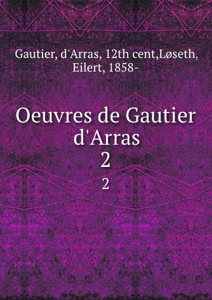 Обложка книги Oeuvres de Gautier d.Arras. 2, d'Arras Gautier