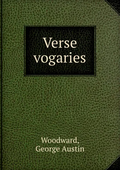 Обложка книги Verse vogaries, George Austin Woodward