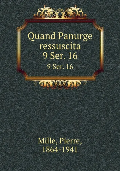 Обложка книги Quand Panurge ressuscita. 9 Ser. 16, Pierre Mille