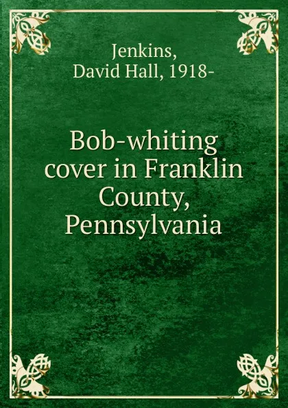 Обложка книги Bob-whiting cover in Franklin County, Pennsylvania, David Hall Jenkins