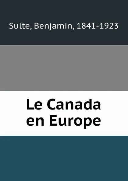 Обложка книги Le Canada en Europe, Benjamin Sulte