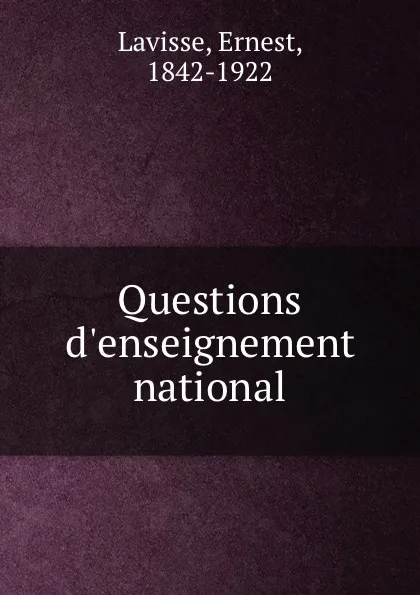 Обложка книги Questions d.enseignement national, Ernest Lavisse