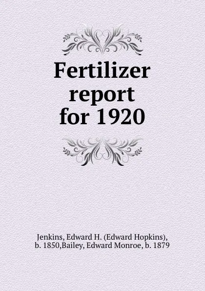 Обложка книги Fertilizer report for 1920, Edward Hopkins Jenkins