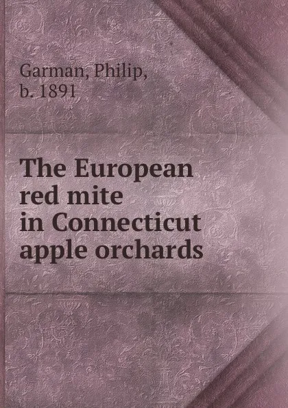 Обложка книги The European red mite in Connecticut apple orchards, Philip Garman