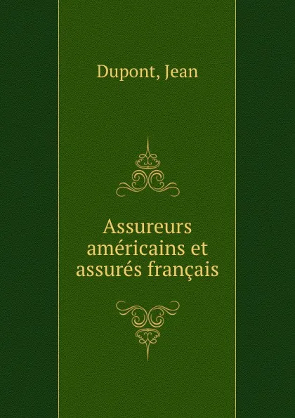 Обложка книги Assureurs americains et assures francais, Jean Dupont