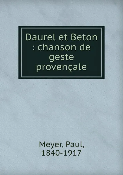 Обложка книги Daurel et Beton : chanson de geste provencale, Paul Meyer