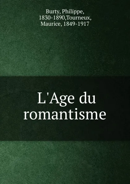 Обложка книги L.Age du romantisme, Philippe Burty