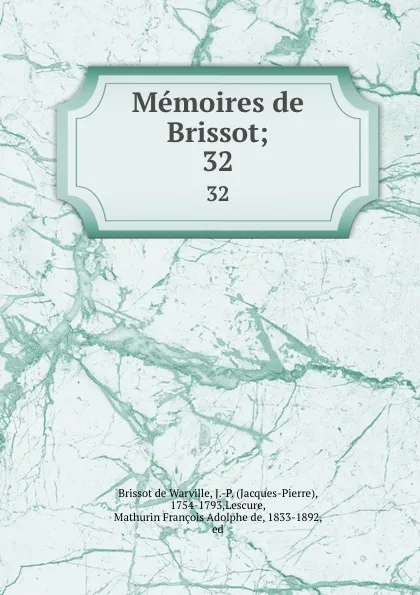 Обложка книги Memoires de Brissot;. 32, Brissot de Warville