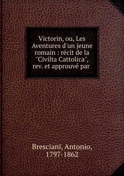 Обложка книги Victorin, ou, Les Aventures d.un jeune romain : recit de la 