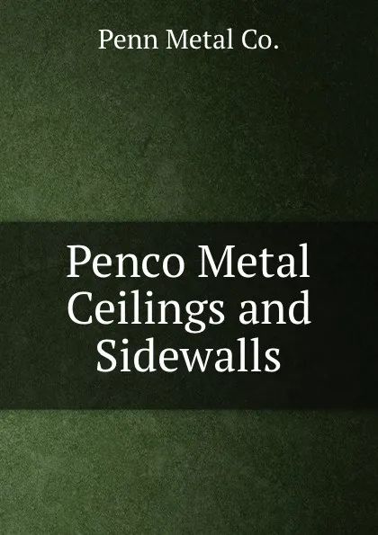 Обложка книги Penco Metal Ceilings and Sidewalls, Penn Metal