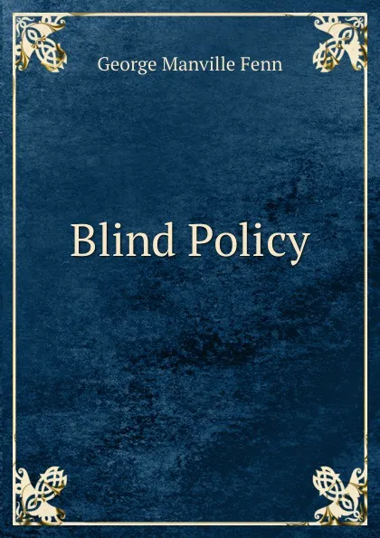 Обложка книги Blind Policy, Fenn George Manville