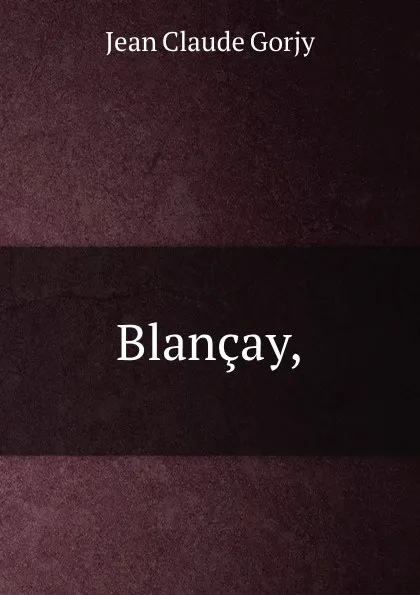 Обложка книги Blancay,, Jean Claude Gorjy