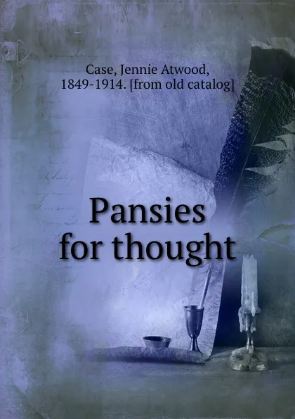 Обложка книги Pansies for thought, Jennie Atwood Case