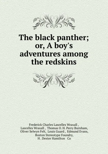 Обложка книги The black panther; or, A boy.s adventures among the redskins, Frederick Charles Lascelles Wraxall