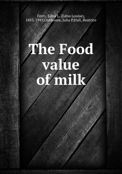 Обложка книги The Food value of milk, Edna Louise Ferry