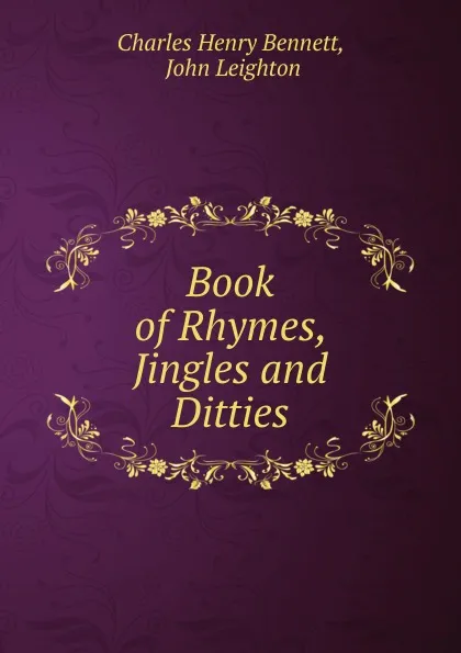 Обложка книги Book of Rhymes, Jingles and Ditties, Charles Henry Bennett