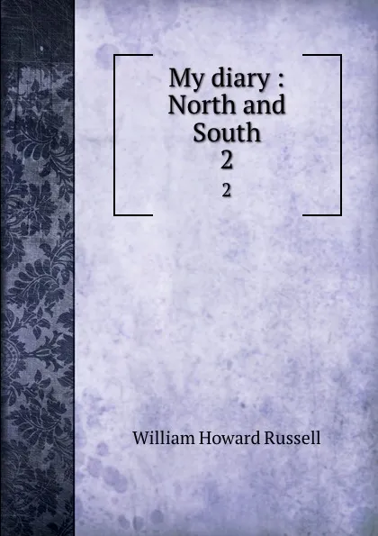 Обложка книги My diary : North and South. 2, William Howard Russell